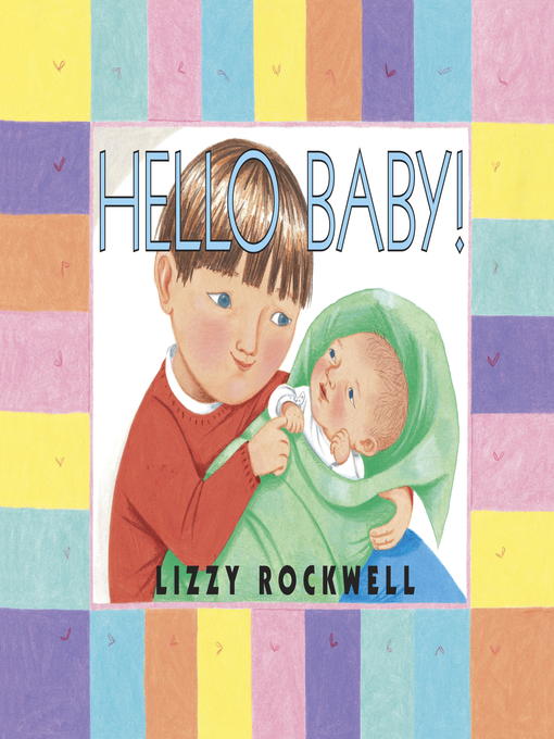 Title details for Hello Baby! by Lizzy Rockwell - Available